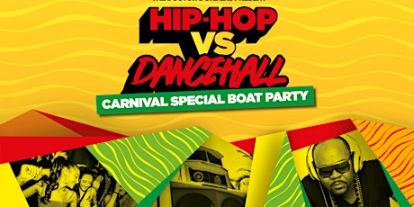 HIP-HOP VS DANCEHALL - CARNIVAL SPECIAL BOAT PARTY