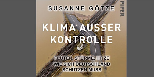 Themenabend: KLIMA AUSSER KONTROLLE mit SUSANNE GÖTZE