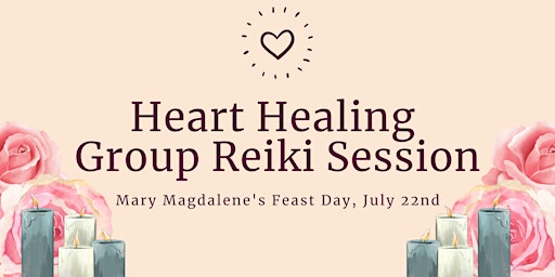 Heart Healing Group Reiki on Mary Magdalene's Feast Day, July 22nd  primärbild