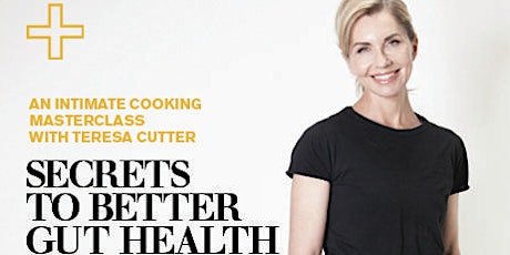 SECRETS TO BETTER GUT HEALTH WITH TERESA CUTTER primary image