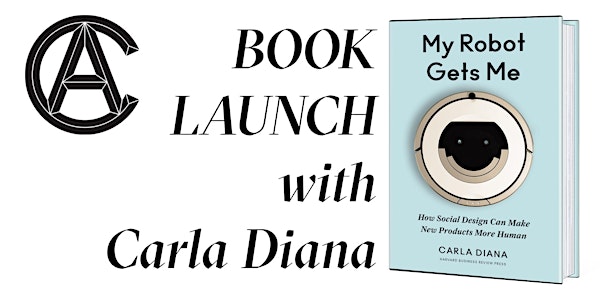 BOOK LAUNCH: "My Robot Gets Me" by Carla Diana
