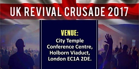 UK REVIVAL CRUSADE 2017 Healing Of The Nations primary image