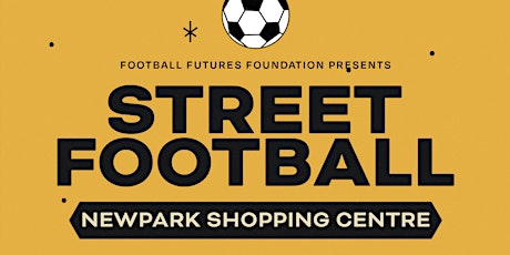 Street Football @Newpark Shopping Centre (Girrawheen) - Thur 28 July