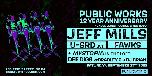 Public Works 12-Year Anniversary with Jeff Mills, Mystopia & Dee Diggs