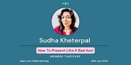 Ada's List ☕Morning: 'How To Present Like A Bad Ass!' with Sudha Kheterpal primary image