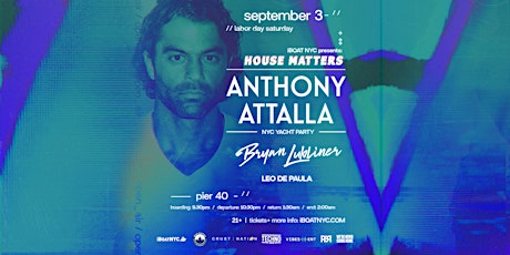House Matters: ANTHONY ATTALLA NYC Yacht Party - Labor Day Weekend
