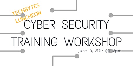 Cyber Security Training Workshop TechBytes Luncheon primary image