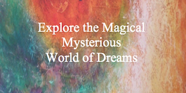 Copy of EXPLORE THE MAGIAL, MYSTERIOUS WORLD OF DREAMS