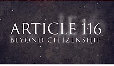 Screening of "Article 116: Beyond Citizenship" (a Documentary-in-Progress) primary image