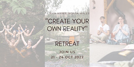 Weekend Retreat October 2022: Create Your Own Reality