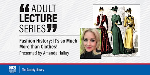 Virtual Adult Lecture: Fashion History: It's So Much More Than Clothes!