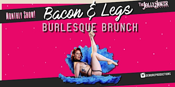 Bacon & Legs Burlesque Brunch