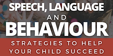 Speech, Language and Behaviour- Strategies to Help Your Child Succeed