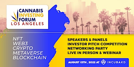 Cannabis  Investing Forum Los Angeles * Blockchain * Crypto * NFT * Web3