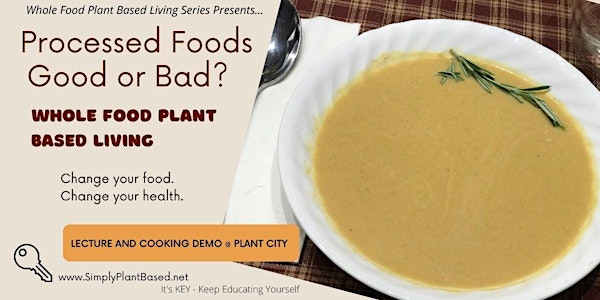 Living Plant-Based: Processed Foods. Good or Bad? Lecture /Cooking Demo
