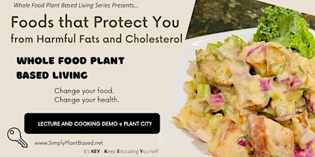 Whole Food Plant Based: Foods that Protect from Harmful Fats & Cholesterol