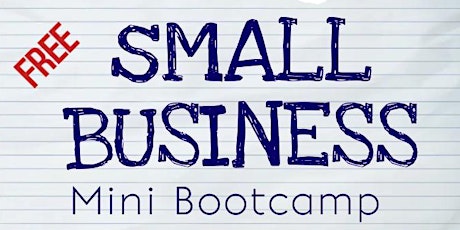FREE Small Business Bootcamp- Monday, August 29th