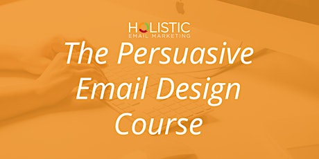 The Persuasive Email Design Course June 2017 primary image