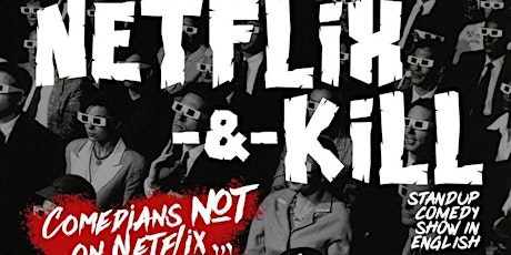 NETFLIX & KILL• BERLIN • Free Stand up Comedy Show in English