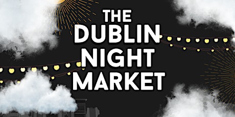The Dublin Night Market