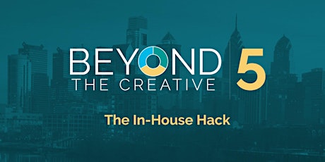 Beyond the Creative 5: The In-House Hack (Fall 2017) primary image