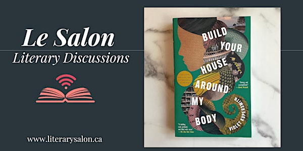 Virtual Literary Salon: 'Build Your House Around My Body'