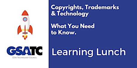 Copyrights, Trademarks & Tech. What You Need to Know. GSATC Learning Lunch primary image