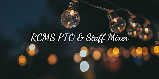 RCMS PTO & Staff Mixer
