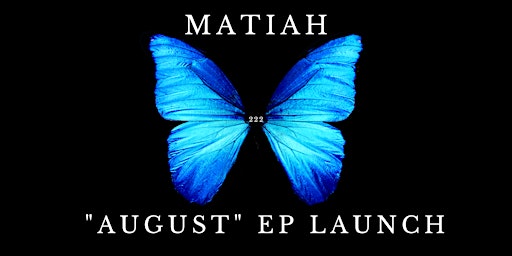 MATIAH - "August" EP Launch