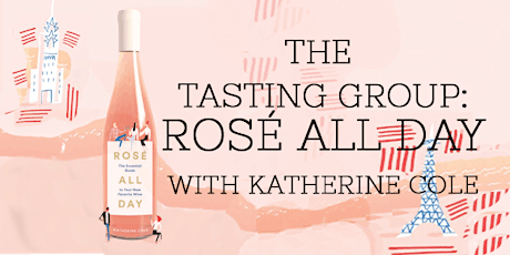 The Tasting Group - Rosé All Day with Katherine Cole