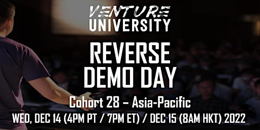 Venture University - REVERSE DEMO DAY - Cohort 28 - Asia-Pacific