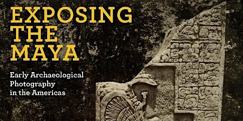 Early photography of Mayan sites – the challenges and wonderful outcomes.