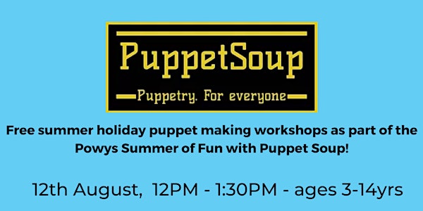 Powys Summer of Fun FREE puppet making workshops for children 3 - 14yrs