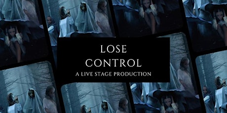 Lose Control- Live Stage Production