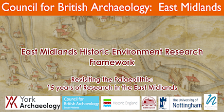 Revisiting the Palaeolithic: 15 years of Research in the East Midlands