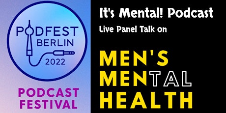 It's Mental! Podcast - Men's Mental Health Panel Talk @ Podfest Berlin