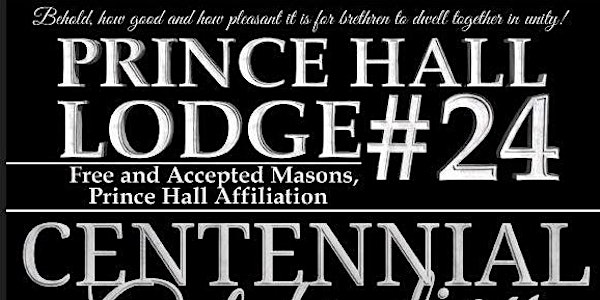 100th Anniversary of Prince Hall Lodge #24 F & AM