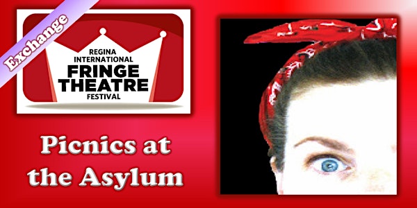 Regina Fringe Festival - Picnics at the Asylum