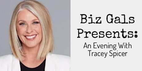 Biz Gals Inspire Series: An Evening With Tracey Spicer primary image