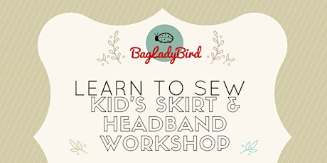BagLadyBird - Learn to Sew Kid's Kid's Skirt & Headband Workshop - Bawtry primary image