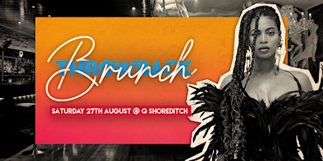 Throwback Brunch @ Q Shoreditch - Saturday 27th August