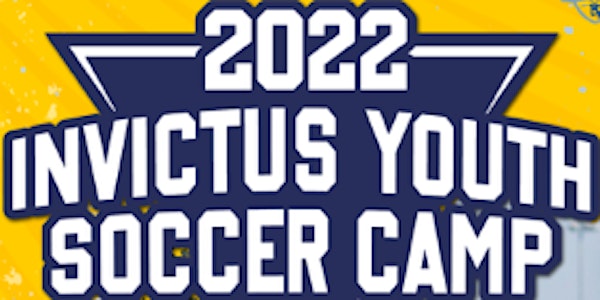 Invictus Youth Foundation 2022 Soccer Camp (Free 2-Day Event)