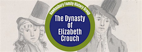 The Dynasty of Elizabeth Crouch-HawkesburyFHG Meeting