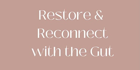 Restore & Reconnect with the Gut primary image