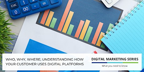 Who, Why, Where; Understanding How Your Customer Uses Digital Platforms