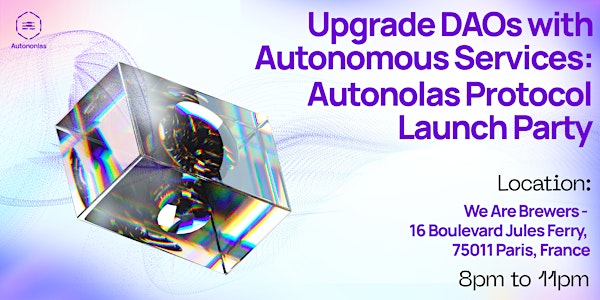 Upgrade DAOs with Autonomous Services: Autonolas Protocol Launch Party