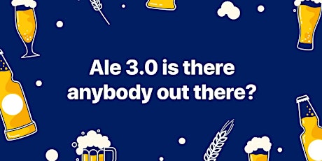 Ale 3.0 is there anybody out there?