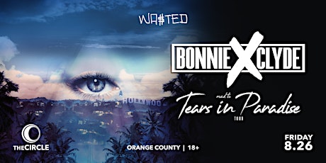 Orange County: Bonnie x Clyde @ The Circle OC [18 & Over]