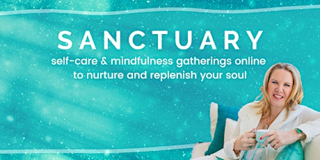 Sanctuary: self-care and mindfulness gatherings online