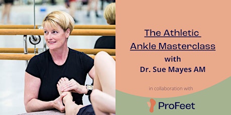 Athletic Ankle Masterclass - Dr. Sue Mayes in collaboration with Pro Feet